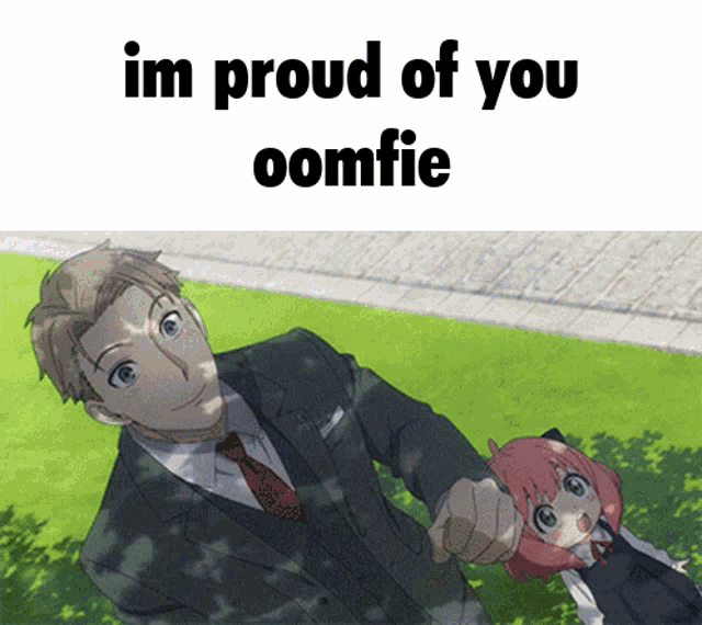 So proud of you oomfie