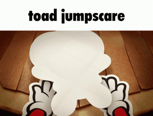 toad jumpscare