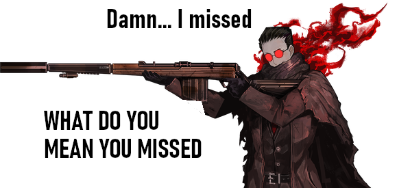 WHAT DO YOU MEAN YOU MISSED